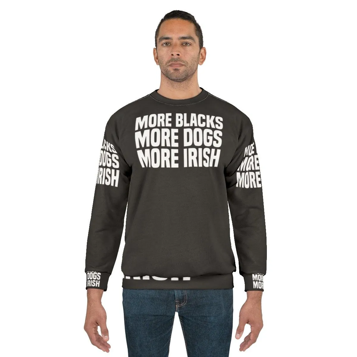 "More Blacks More Dogs More Irish" Irish Sweatshirt