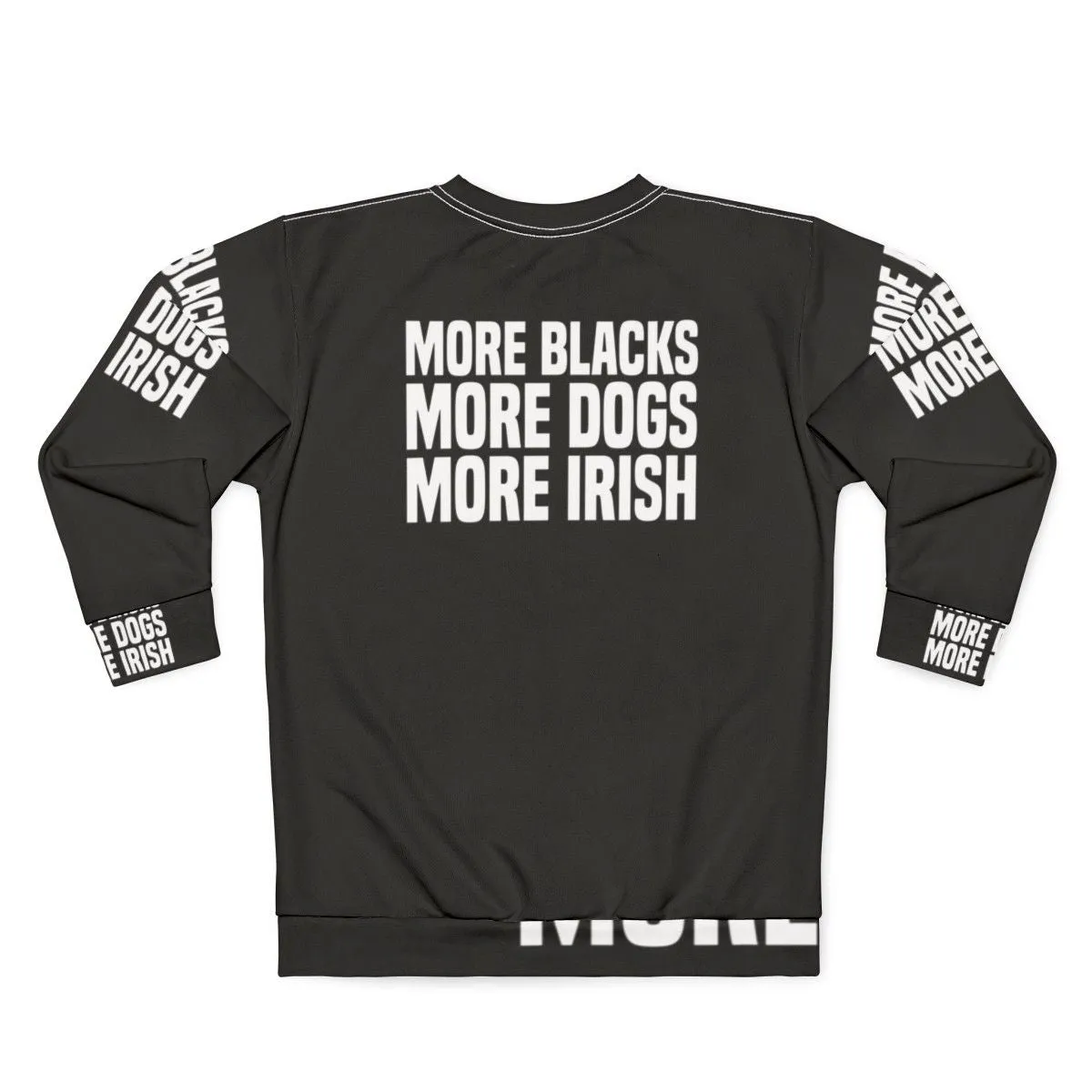 "More Blacks More Dogs More Irish" Irish Sweatshirt